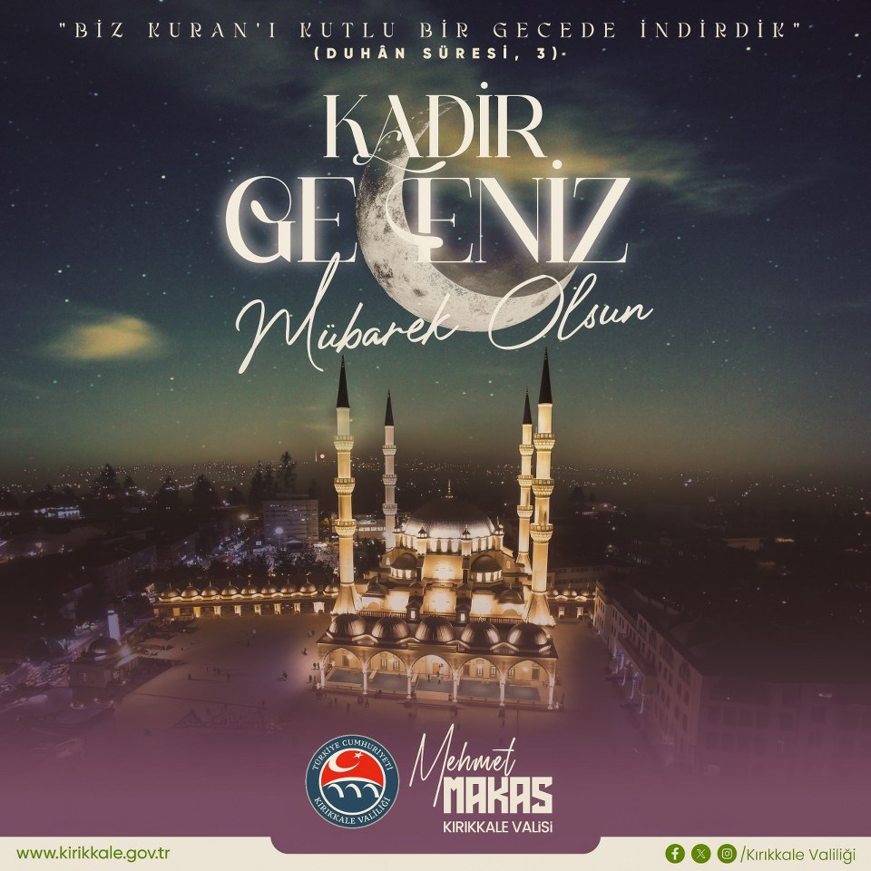 Valimiz Sayın Mehmet Makas’ın Kadir Gecesi Mesajı